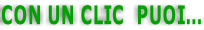 CON UN CLIC  PUOI…