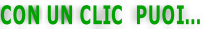 CON UN CLIC  PUOI…